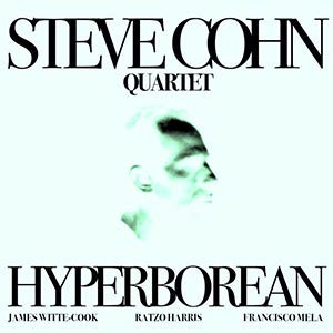 Steve Cohn Quartet - Hyperborean