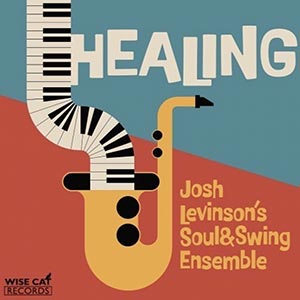Josh Levinson's Soul & Swing Ensemble - Healing